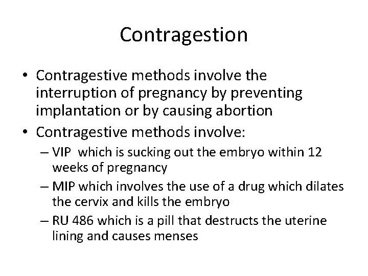 Contragestion • Contragestive methods involve the interruption of pregnancy by preventing implantation or by