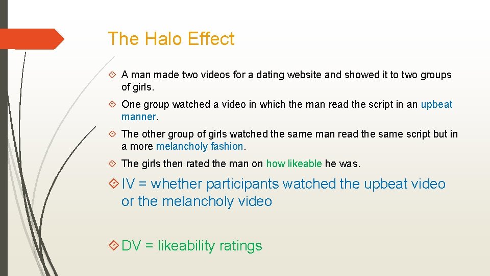 The Halo Effect A man made two videos for a dating website and showed