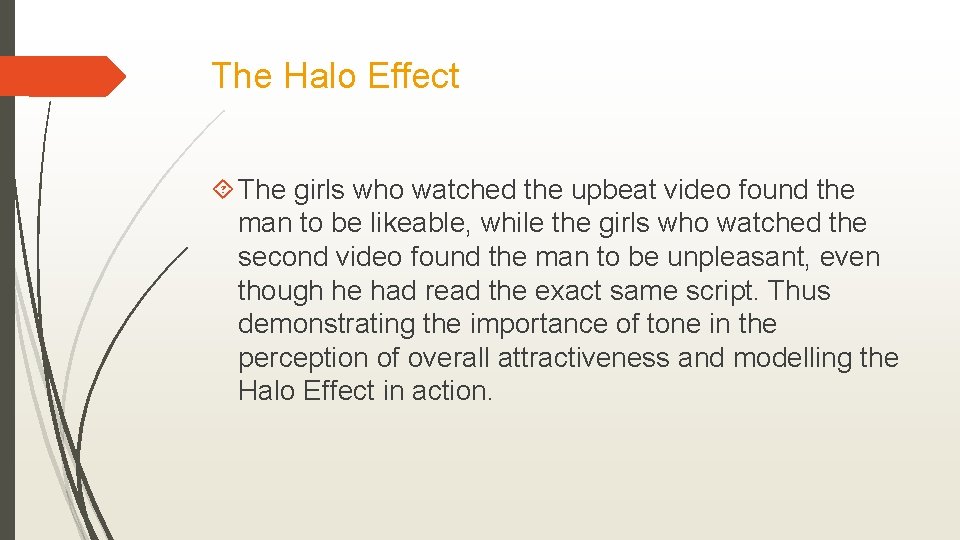 The Halo Effect The girls who watched the upbeat video found the man to