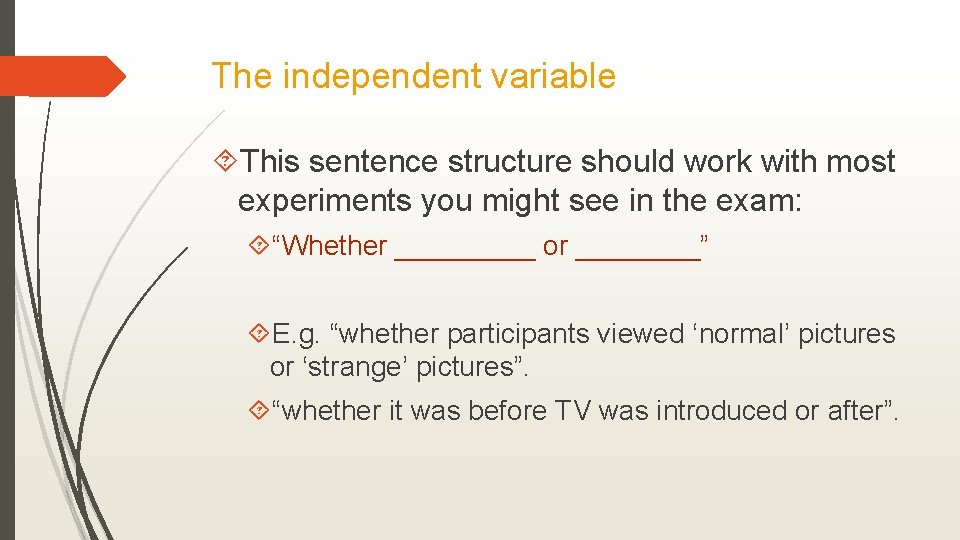 The independent variable This sentence structure should work with most experiments you might see