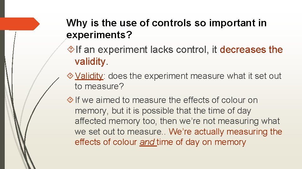 Why is the use of controls so important in experiments? If an experiment lacks