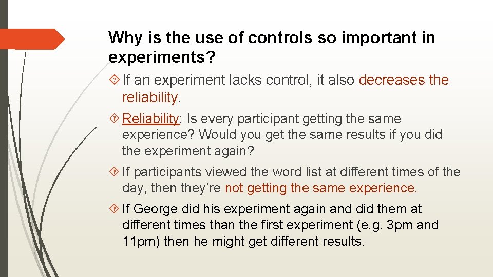 Why is the use of controls so important in experiments? If an experiment lacks