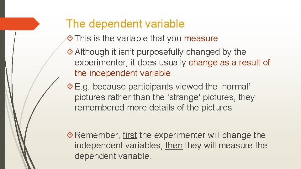 The dependent variable This is the variable that you measure Although it isn’t purposefully