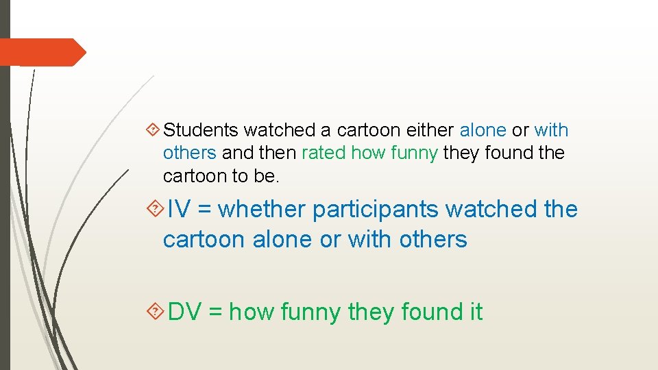  Students watched a cartoon either alone or with others and then rated how