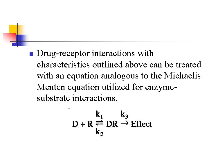 n Drug-receptor interactions with characteristics outlined above can be treated with an equation analogous