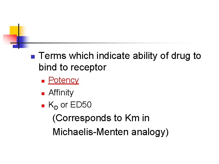 n Terms which indicate ability of drug to bind to receptor n n n