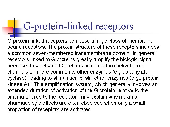 G-protein-linked receptors compose a large class of membranebound receptors. The protein structure of these