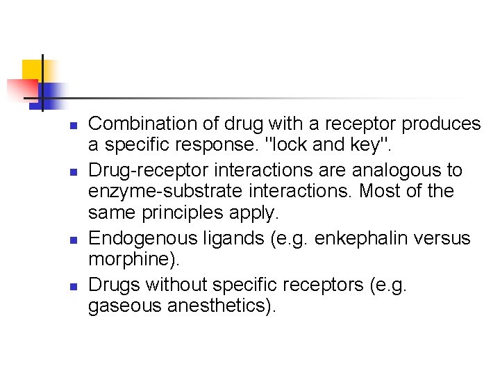 n n Combination of drug with a receptor produces a specific response. "lock and