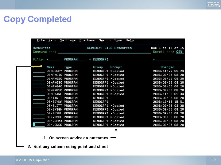 ® Copy Completed 1. On screen advice on outcomes 2. Sort any column using