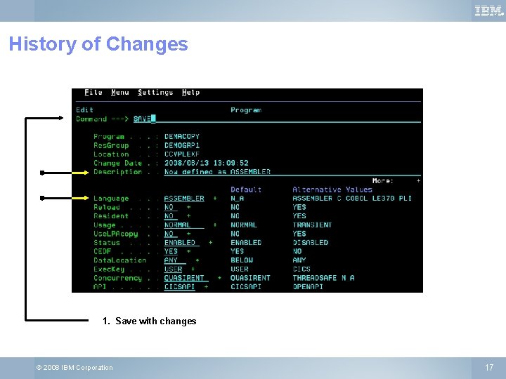 ® History of Changes 1. Save with changes © 2008 IBM Corporation 17 