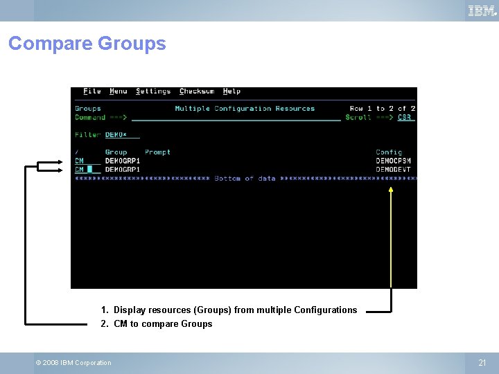 ® Compare Groups 1. Display resources (Groups) from multiple Configurations 2. CM to compare