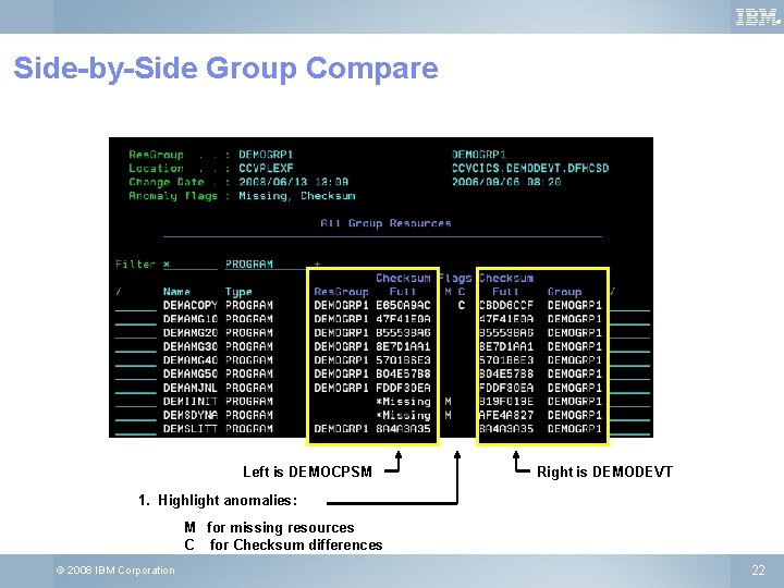 ® Side-by-Side Group Compare Left is DEMOCPSM Right is DEMODEVT 1. Highlight anomalies: M