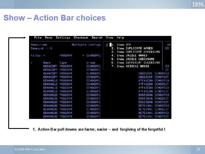 ® Show – Action Bar choices 1. Action Bar pull downs are faster, easier
