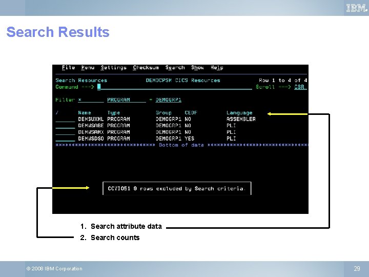 ® Search Results 1. Search attribute data 2. Search counts © 2008 IBM Corporation