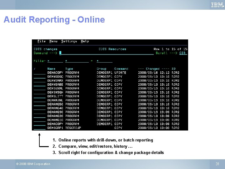 ® Audit Reporting - Online 1. Online reports with drill-down, or batch reporting 2.