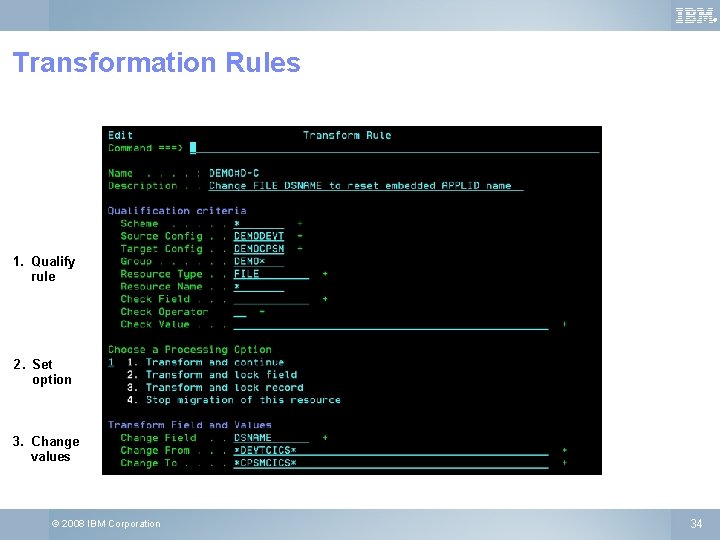 ® Transformation Rules 1. Qualify rule 2. Set option 3. Change values © 2008