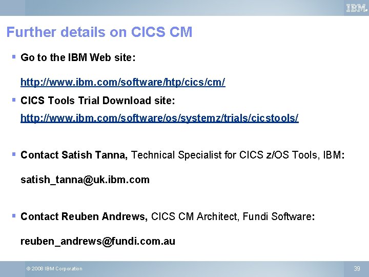 ® Further details on CICS CM § Go to the IBM Web site: http: