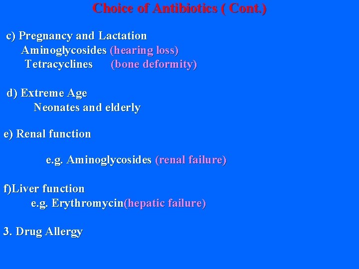 Choice of Antibiotics ( Cont. ) c) Pregnancy and Lactation Aminoglycosides (hearing loss) Tetracyclines