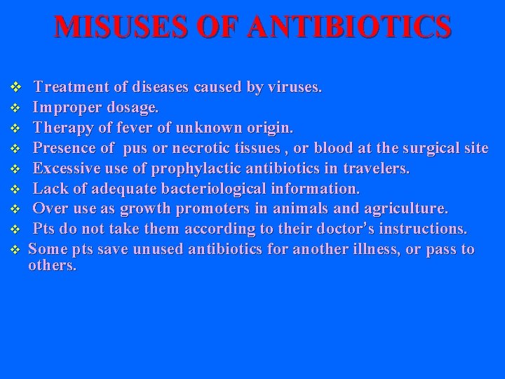 MISUSES OF ANTIBIOTICS v Treatment of diseases caused by viruses. v v v v
