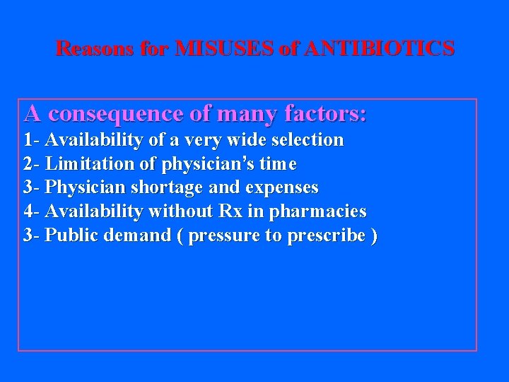 Reasons for MISUSES of ANTIBIOTICS A consequence of many factors: 1 - Availability of