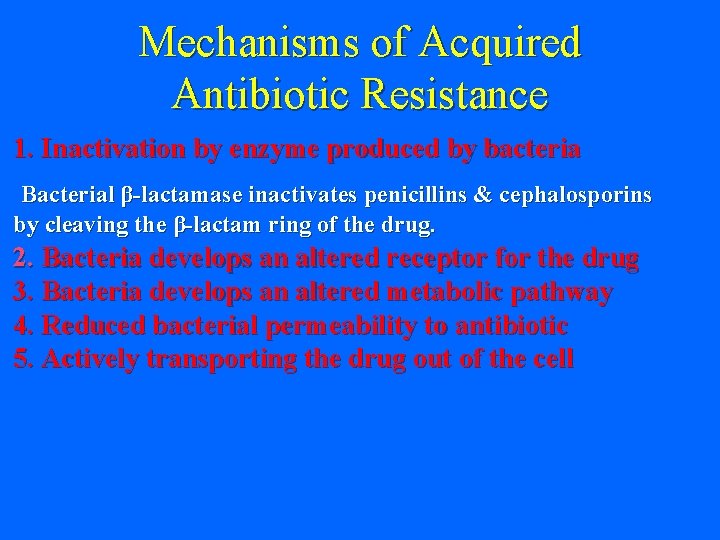 Mechanisms of Acquired Antibiotic Resistance 1. Inactivation by enzyme produced by bacteria Bacterial β-lactamase