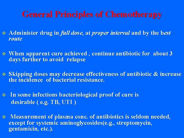 General Principles of Chemotherapy v Administer drug in full dose, at proper interval and