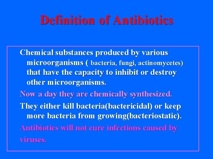 Definition of Antibiotics Chemical substances produced by various microorganisms ( bacteria, fungi, actinomycetes) that