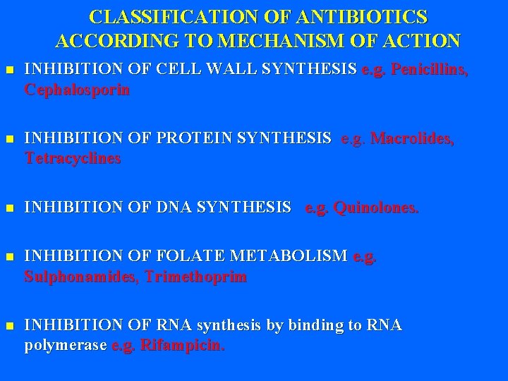 CLASSIFICATION OF ANTIBIOTICS ACCORDING TO MECHANISM OF ACTION n INHIBITION OF CELL WALL SYNTHESIS