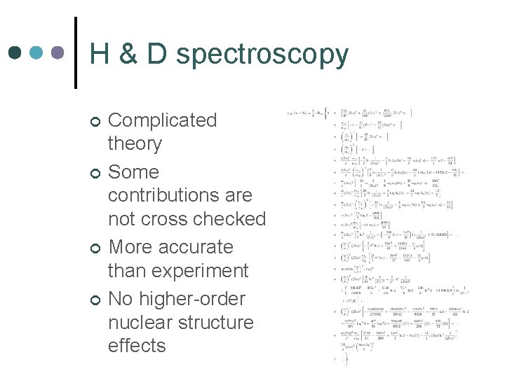 H & D spectroscopy ¢ ¢ Complicated theory Some contributions are not cross checked