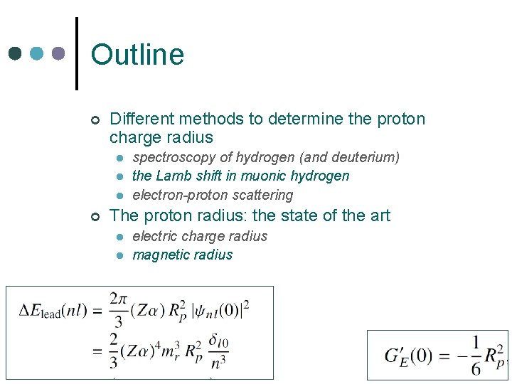 Outline ¢ Different methods to determine the proton charge radius l l l ¢