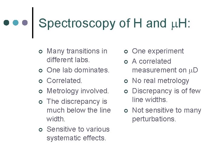 Spectroscopy of H and m. H: ¢ ¢ ¢ Many transitions in different labs.