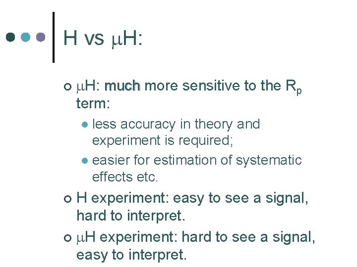 H vs m. H: ¢ m. H: much more sensitive to the Rp term:
