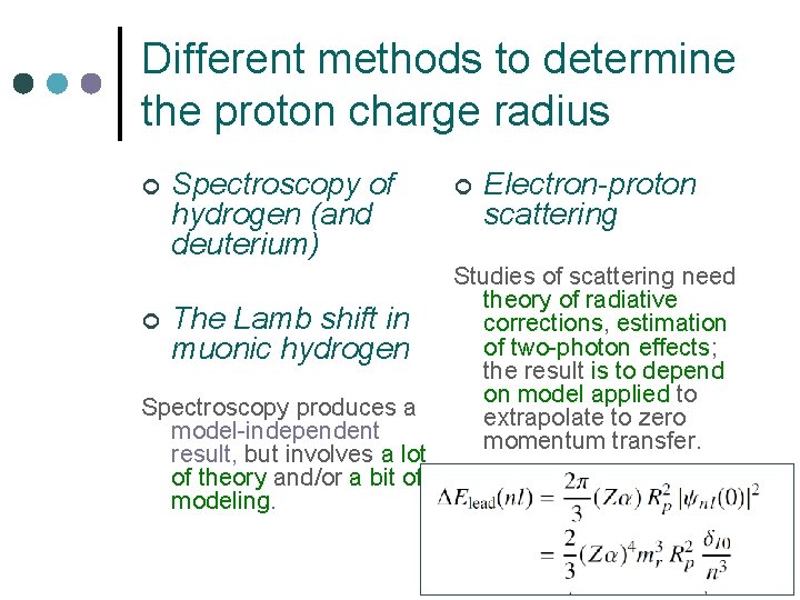 Different methods to determine the proton charge radius ¢ ¢ Spectroscopy of hydrogen (and