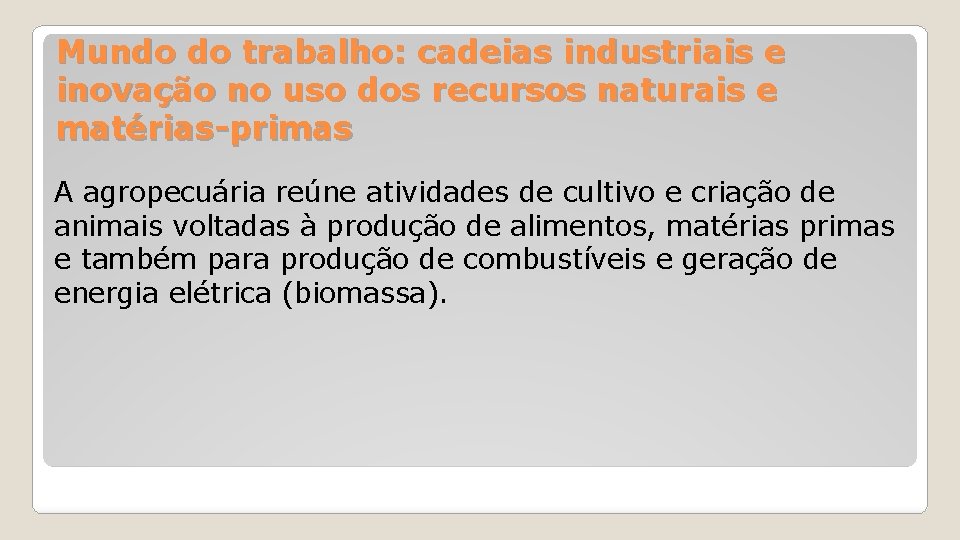 Mundo do trabalho: cadeias industriais e inovação no uso dos recursos naturais e matérias-primas