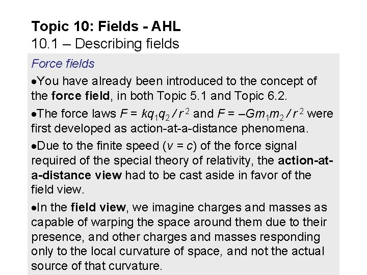 Topic 10: Fields - AHL 10. 1 – Describing fields Force fields You have