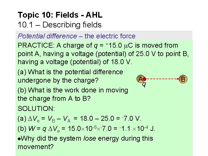 Topic 10: Fields - AHL 10. 1 – Describing fields Potential difference – the