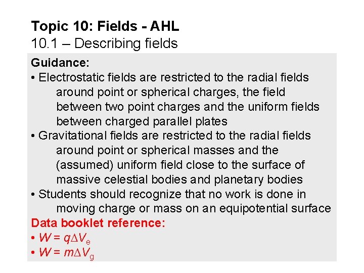 Topic 10: Fields - AHL 10. 1 – Describing fields Guidance: • Electrostatic fields