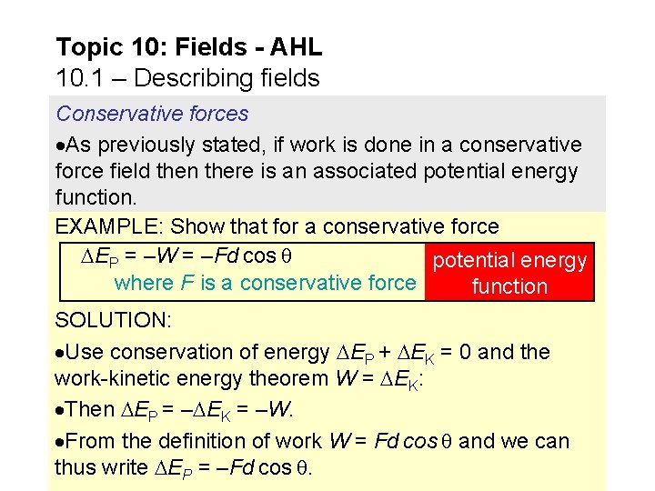 Topic 10: Fields - AHL 10. 1 – Describing fields Conservative forces As previously