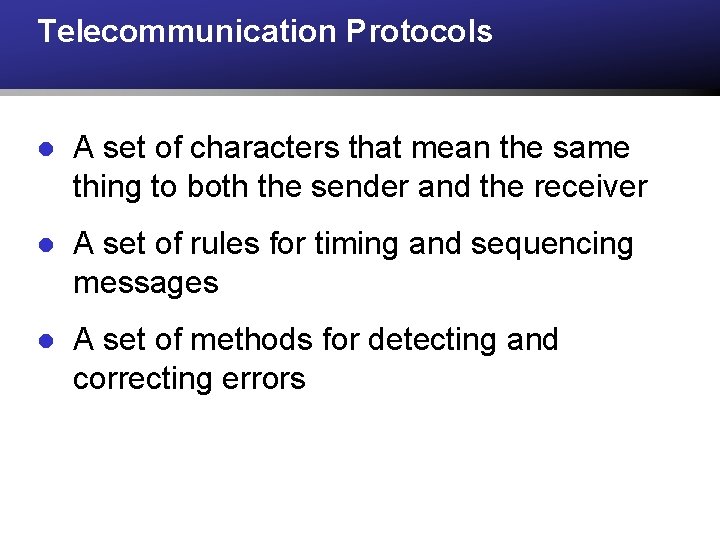 Telecommunication Protocols l A set of characters that mean the same thing to both