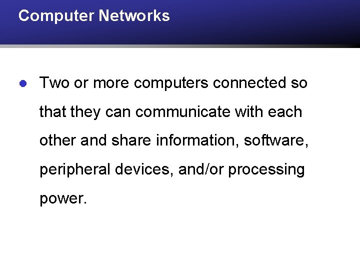 Computer Networks l Two or more computers connected so that they can communicate with