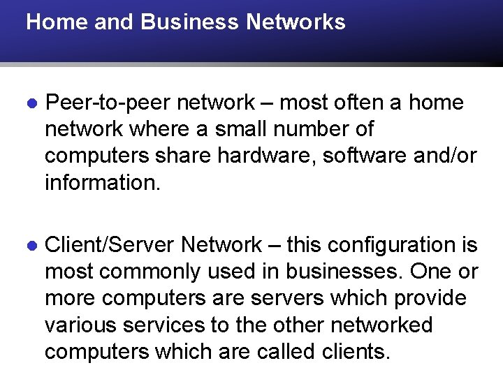 Home and Business Networks l Peer-to-peer network – most often a home network where