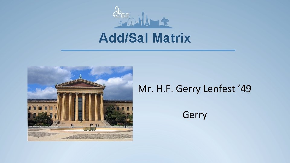 Add/Sal Matrix Mr. H. F. Gerry Lenfest ’ 49 Gerry 