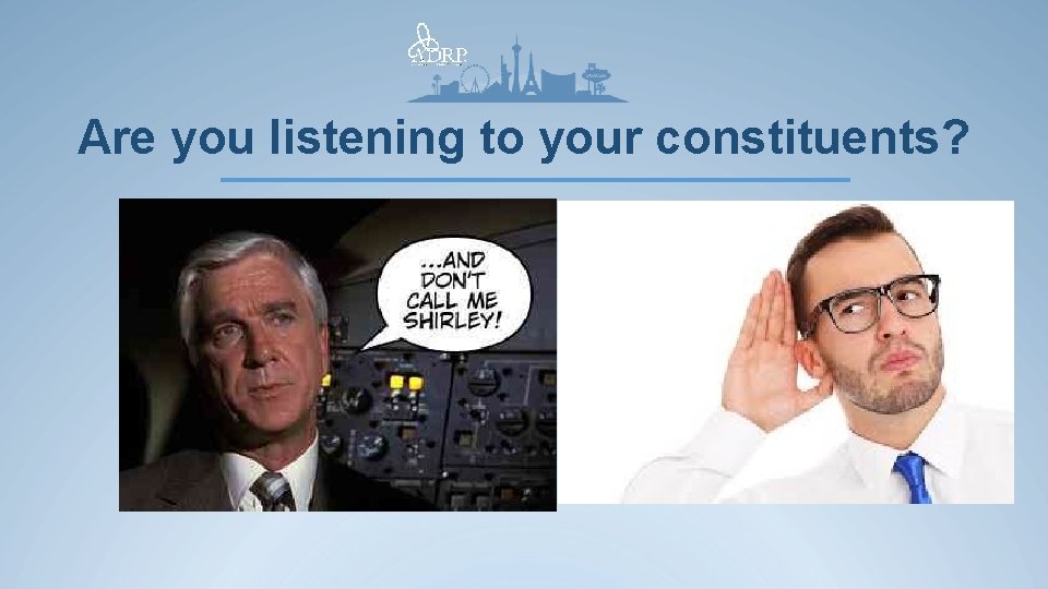 Are you listening to your constituents? 