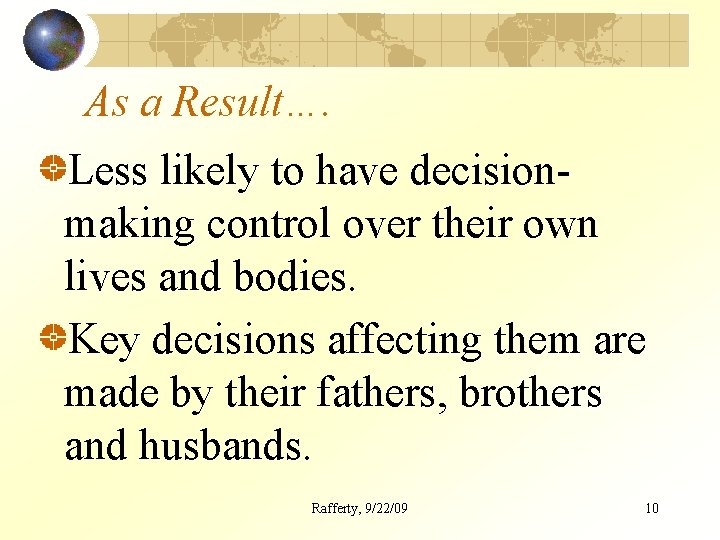 As a Result…. Less likely to have decisionmaking control over their own lives and