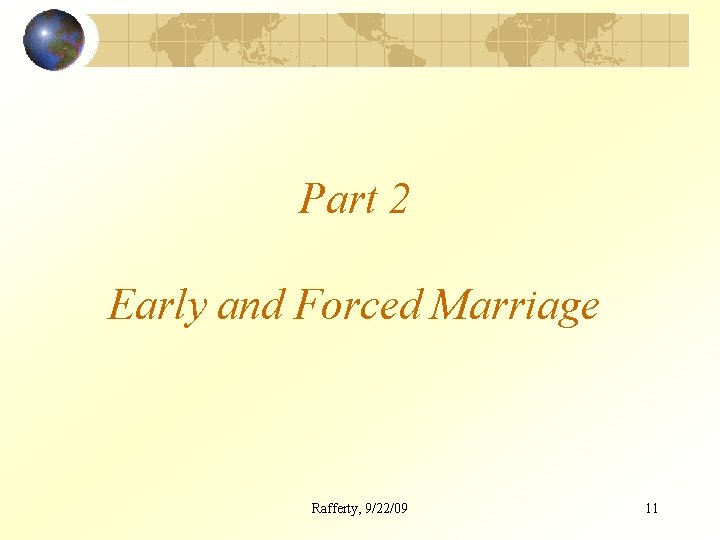Part 2 Early and Forced Marriage Rafferty, 9/22/09 11 