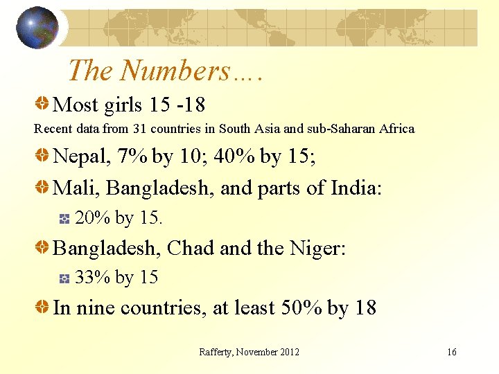 The Numbers…. Most girls 15 -18 Recent data from 31 countries in South Asia