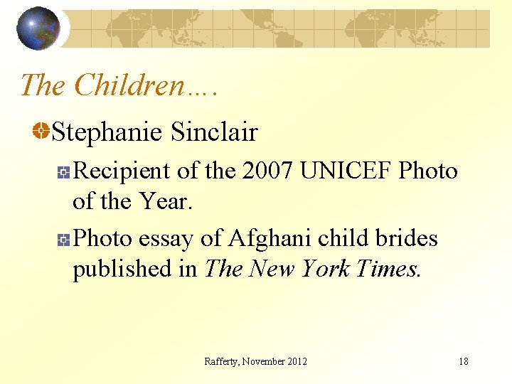 The Children…. Stephanie Sinclair Recipient of the 2007 UNICEF Photo of the Year. Photo