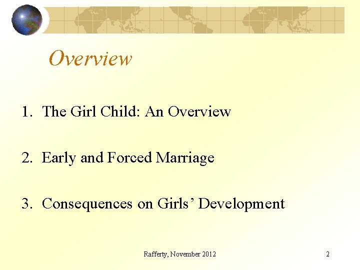 Overview 1. The Girl Child: An Overview 2. Early and Forced Marriage 3. Consequences