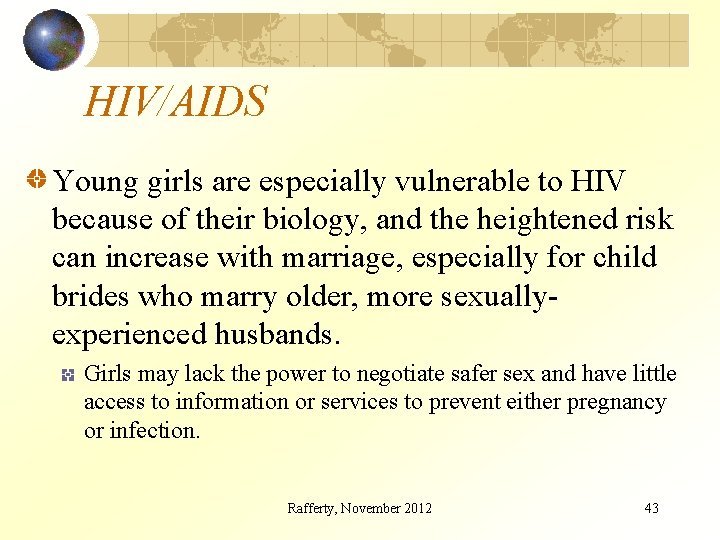 HIV/AIDS Young girls are especially vulnerable to HIV because of their biology, and the