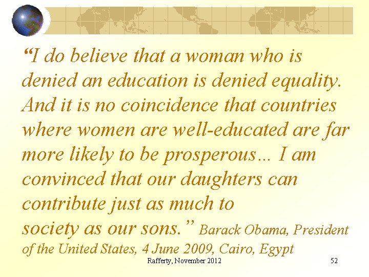 “I do believe that a woman who is denied an education is denied equality.